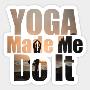 Yoga Made Me Do It Sticker